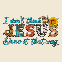I Don't Think Jesus Done It That Way Ladies Tee | Teevron