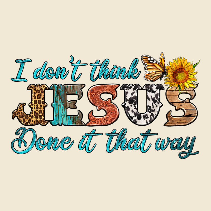 I Don't Think Jesus Done It That Way Ladies Tee by HRA Design Shop | Teevron