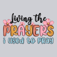 Living The Prayers I Used To Pray Heavyweight Sweatshirt | Teevron