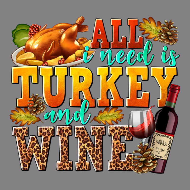 All I Need Is Turkey And Wine Heavyweight Hoodie by texasbilliewilder | Teevron