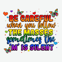Be Careful When You Follow The Masses Sometimes Th Urban Heavy Tee | Teevron