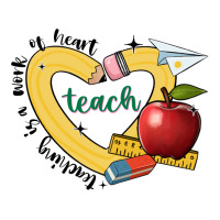 Teaching Is A Work Of Heart Classic Tee | Teevron