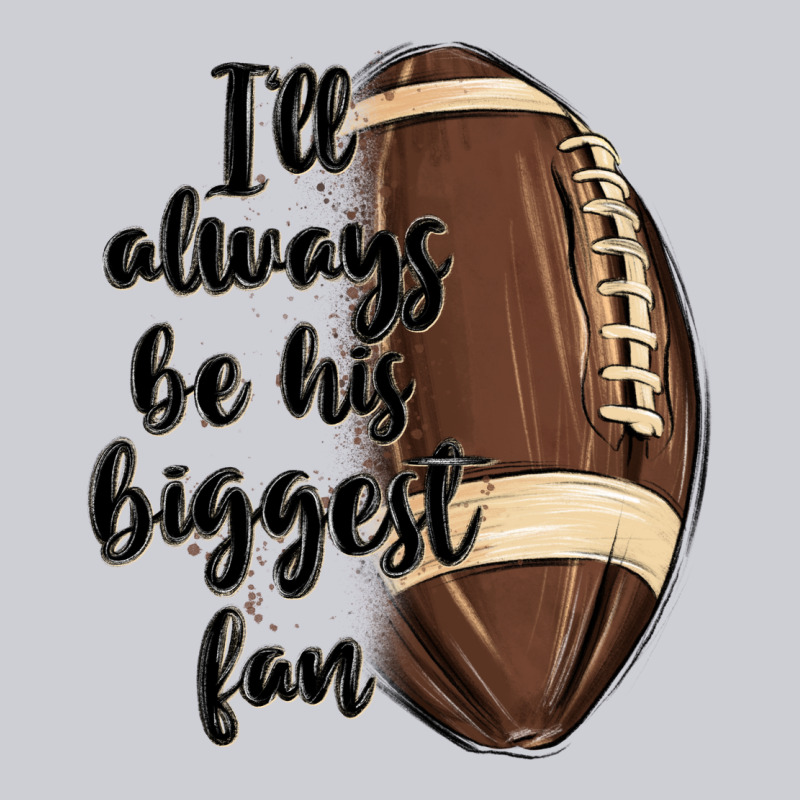I Ll Always Be His Biggest Fan Classic Tee by MaliasSmallBusiness | Teevron