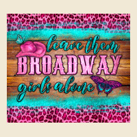 Leave Them Broadway Girls Alone Tumbler Ladies Tee | Teevron