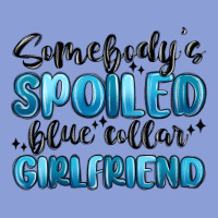 Somebodys Spoiled Blue Collar Girlfriend Long Sleeve Tee | Teevron