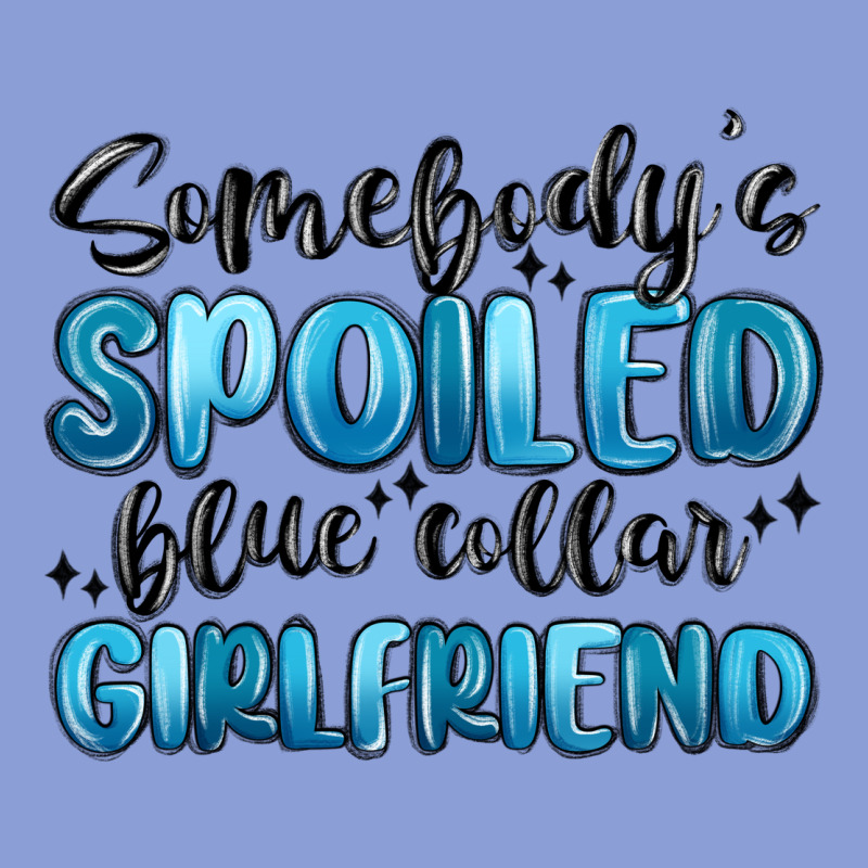 Somebodys Spoiled Blue Collar Girlfriend Long Sleeve Tee by MaliasSmallBusiness | Teevron