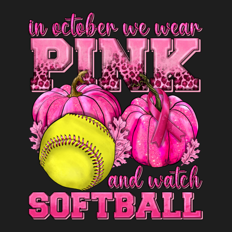 In October We Wear Pink And Watch Softball Heavyweight Hoodie by texasbilliewilder | Teevron