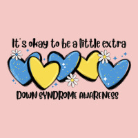 It's Okay To Be Little Extra Down Syndrome Awarene Urban Heavy Tee | Teevron