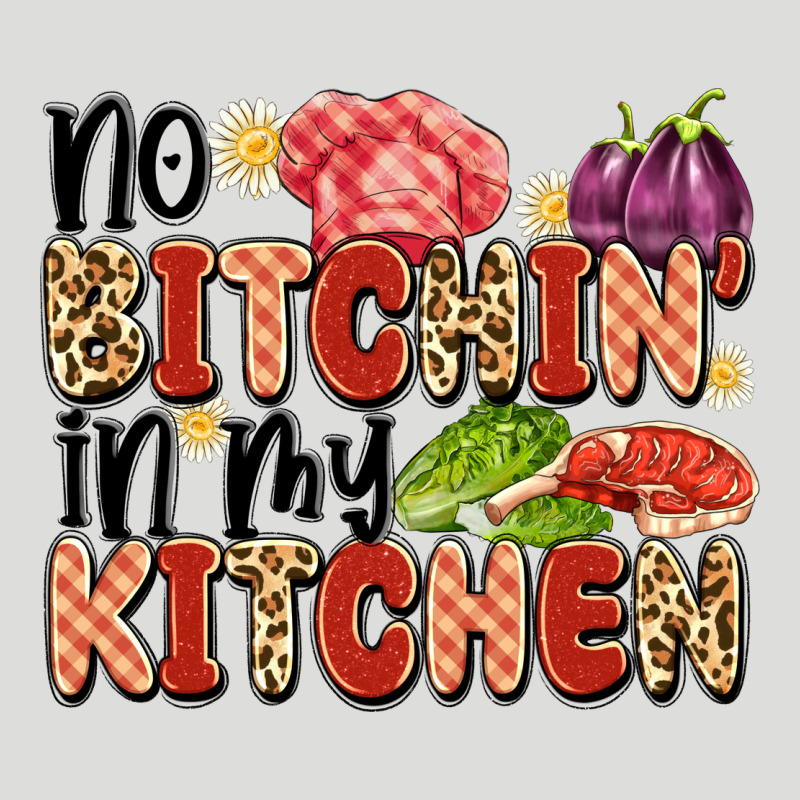 No Bitchin'in My Kitchen Zipper Hoodie by Artiststas | Teevron