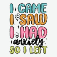 I Came I Saw I Had Anxiety So I Left Urban Heavy Tee | Teevron