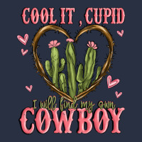 Cool It Cupid I Will Find My Own Cowboy Heavyweight Sweatshirt | Teevron