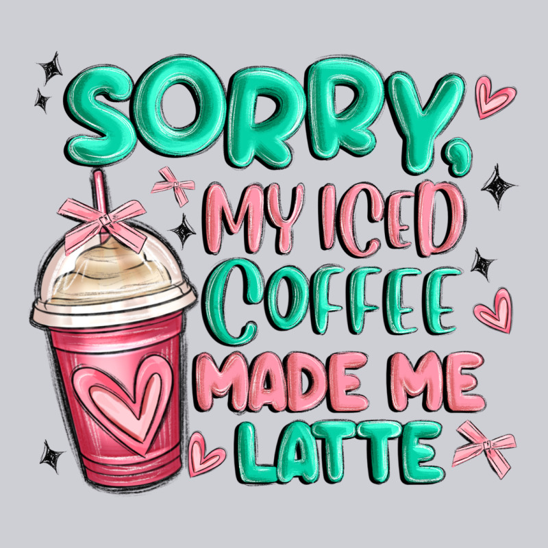 Sorry My Iced Coffee Made Me Latte Heavyweight Sweatshirt by MaliasSmallBusiness | Teevron