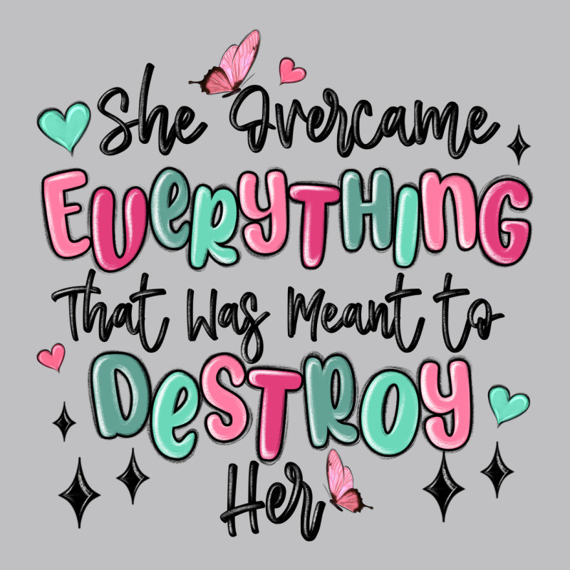She Overcame Everything That Was Meant To Destroy Long Sleeve Tee by MaliasSmallBusiness | Teevron