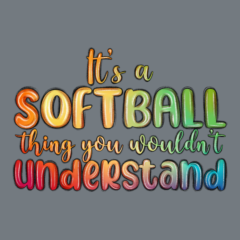 It S A Softball Thing You Wouldn T Understand Heavyweight Sweatshirt by MaliasSmallBusiness | Teevron