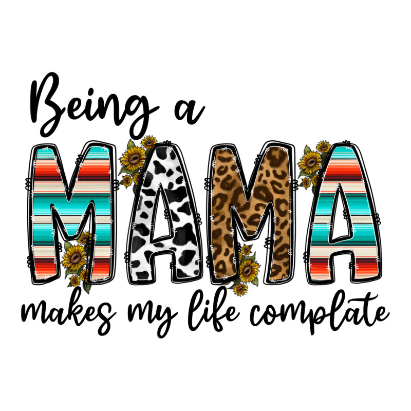 Being Mama Makes My Life Complate Premium Tee by CowhideDigitalArt | Teevron