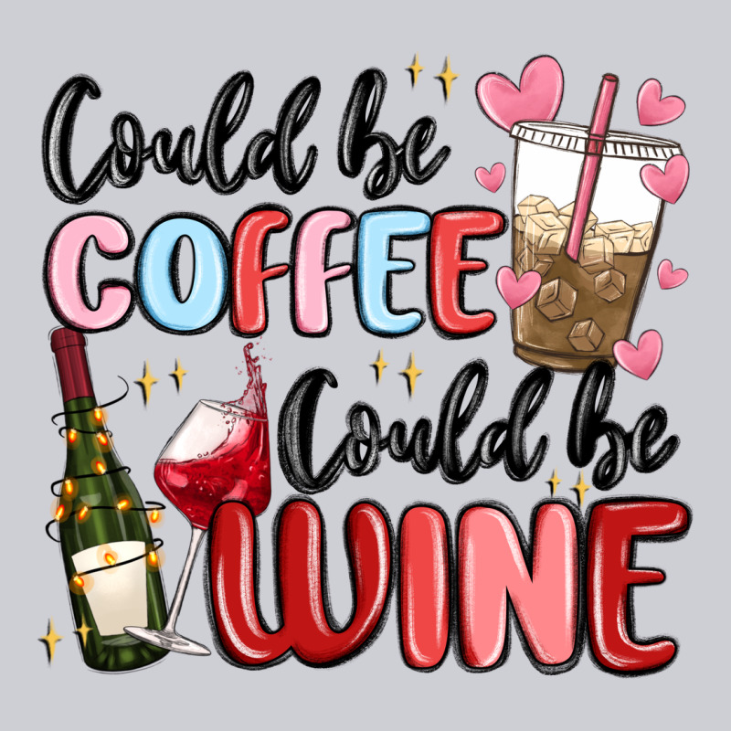 Could Be Coffee Could Be Wine Heavyweight Sweatshirt by MaliasSmallBusiness | Teevron