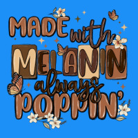 Made With Melanin Always Poppin Classic Tee | Teevron