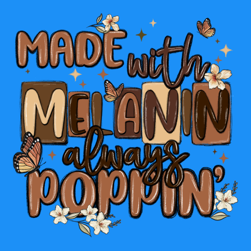 Made With Melanin Always Poppin Classic Tee by MaliasSmallBusiness | Teevron
