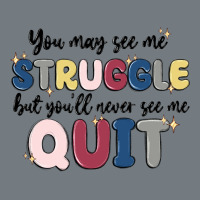 You May See Me Struggle Heavyweight Sweatshirt | Teevron