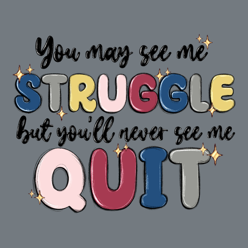 You May See Me Struggle Heavyweight Sweatshirt by MaliasSmallBusiness | Teevron