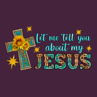 Let Me Tell You About My Jesus Premium Tee | Teevron