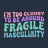 I'm Too Clumsy To Be Around Fragile Masculinity Heavyweight Sweatshirt | Teevron