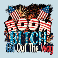 Boom Bitch Get Out The Way 4th Of July Ladies Tee | Teevron