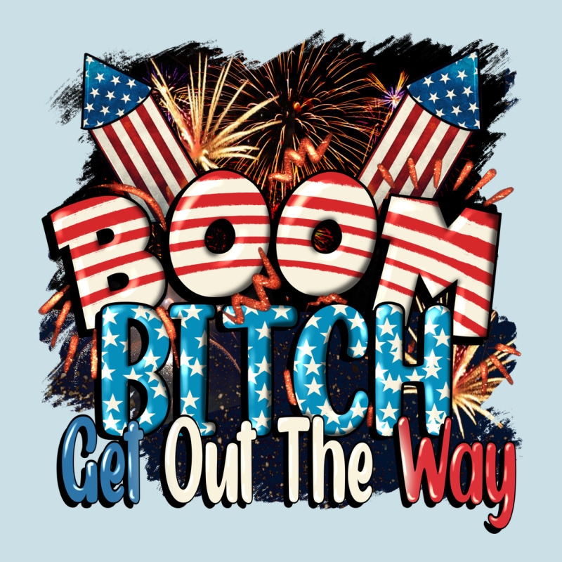 Boom Bitch Get Out The Way 4th Of July Ladies Tee by CowGirlArtShop | Teevron