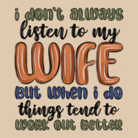 I Don T Always Listen To My Wife But When I Do Things Tend To Work Out Heavyweight Sweatshirt | Teevron