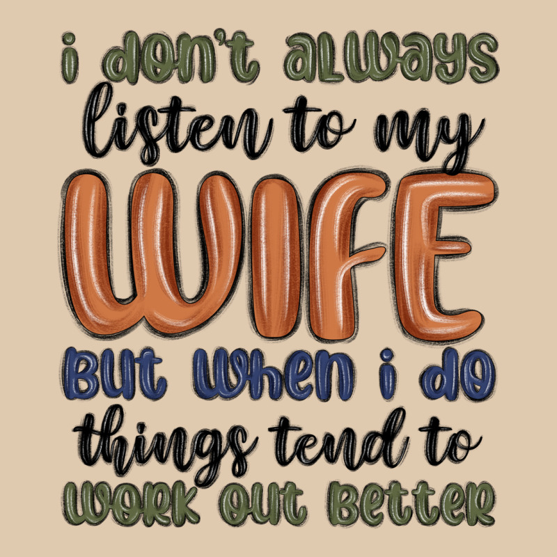 I Don T Always Listen To My Wife But When I Do Things Tend To Work Out Heavyweight Sweatshirt by MaliasSmallBusiness | Teevron
