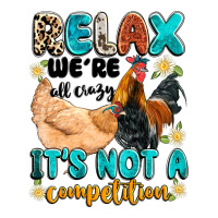 relax we're all crazy it's not a competition | Teevron