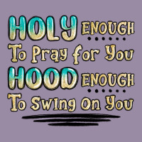 Holy Enough To Pray For You Hood Enough To Swing O Classic Tee | Teevron