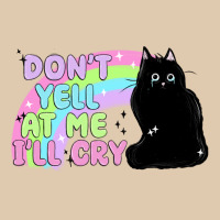 Dont Yell At Me Ill Cry Heavyweight Sweatshirt | Teevron