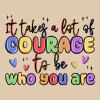 It Takes A Lot Of Courage To Be Who You Are Heavyweight Sweatshirt | Teevron