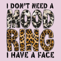I Dont Need A Mood Ring I Have A Face Ladies Tee | Teevron