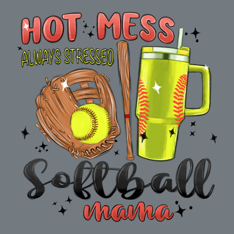 Hot Mess Always Stressed Softball Mama Stanley Cup Heavyweight Sweatshirt by MaliasSmallBusiness | Teevron