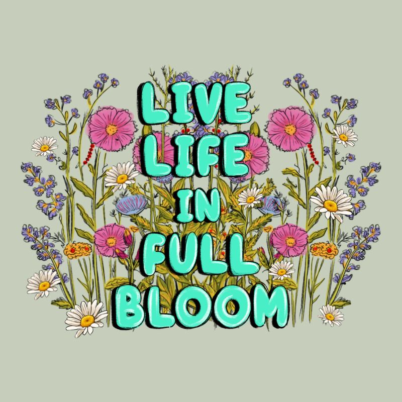 Live Life In Full Bloom Classic Tee by MaliasSmallBusiness | Teevron