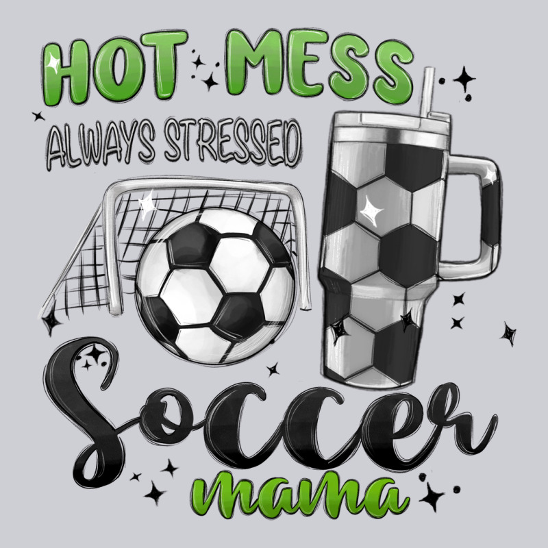Hot Mess Always Stressed Soccer Mama Stanley Cup Heavyweight Sweatshirt by MaliasSmallBusiness | Teevron