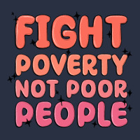 Fight Poverty Not Poor People Heavyweight Sweatshirt | Teevron