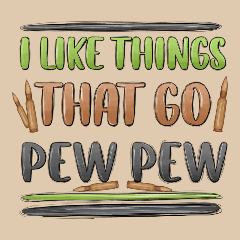 I Like Things That Go Pew Pew Heavyweight Sweatshirt by MaliasSmallBusiness | Teevron