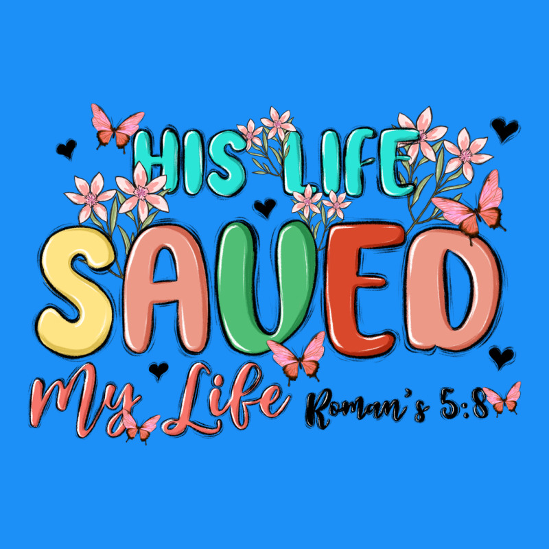 His Life Saved My Life Classic Tee by MaliasSmallBusiness | Teevron