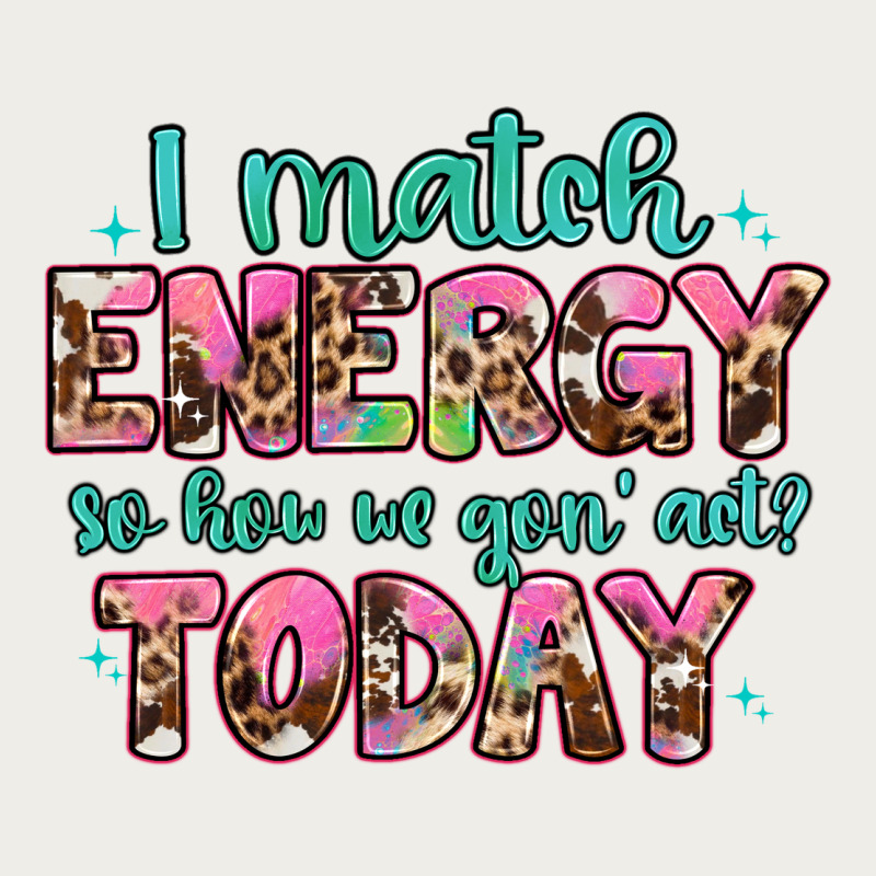 I Match Energy So How We Gon' Act Zipper Hoodie by Artiststas | Teevron