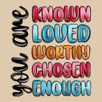You Are Known Loved Worthy Chosen Enough Heavyweight Sweatshirt | Teevron