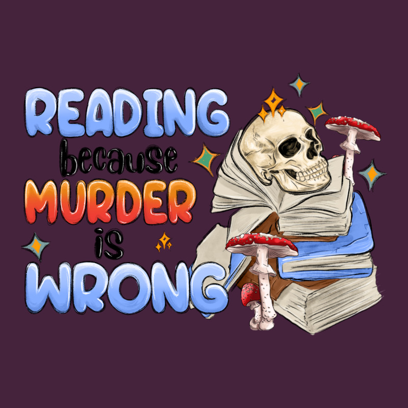 Reading Because Murder Is Wrong Long Sleeve Tee by MaliasSmallBusiness | Teevron