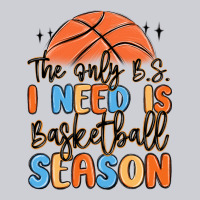 The Only B.s. I Need Is Basketball Season Heavyweight Sweatshirt | Teevron