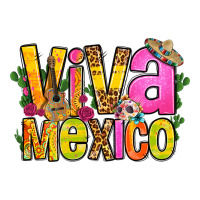 viva mexico long live mexico | Teevron