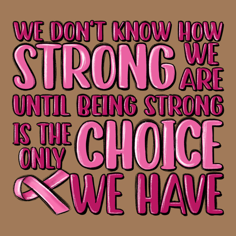 Breast Cancer We Don't Know How Strong We Are Classic Tee by MaliasSmallBusiness | Teevron