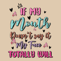If My Mouth Doesn't Say It My Face Totally Will Classic Tee | Teevron