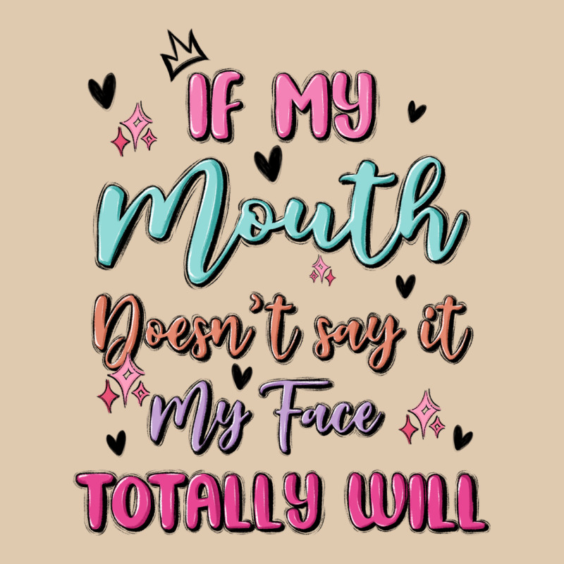 If My Mouth Doesn't Say It My Face Totally Will Classic Tee by MaliasSmallBusiness | Teevron
