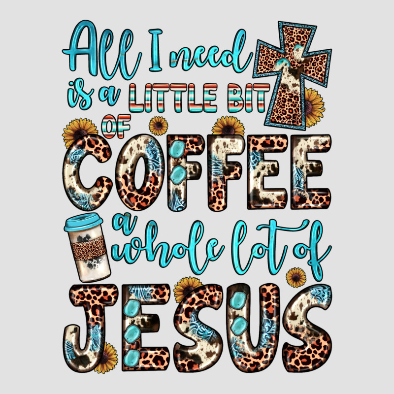 All I Need Is A Little Bit Of Coffee And O Whole Lot Of Jesus Premium Hoodie by JahusDesignShop | Teevron